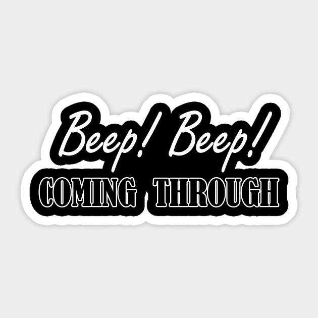 beep beep coming through Sticker by NotComplainingJustAsking